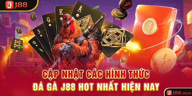 Cập nhật các hình thức đá gà J88 hot nhất hiện nay