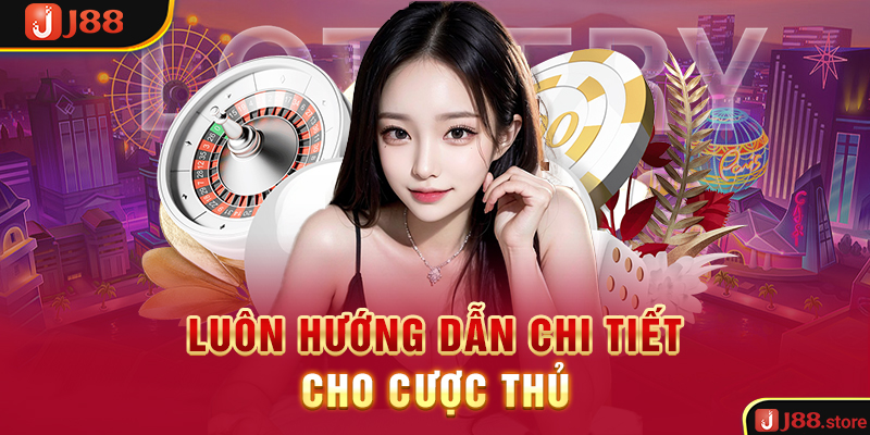 Luôn hướng dẫn chi tiết cho cược thủ