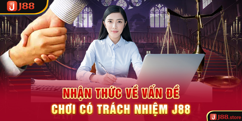 Nhận thức về vấn đề chơi có trách nhiệm J88