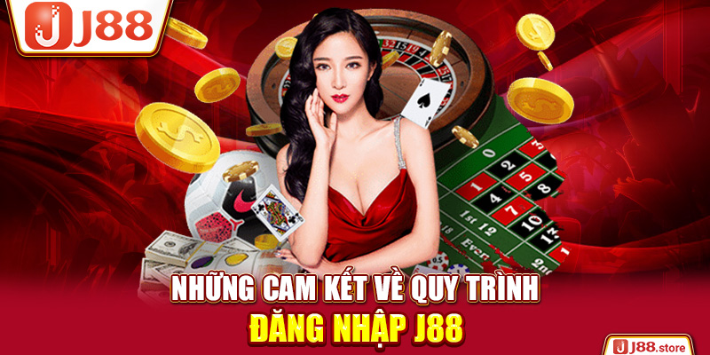 Những cam kết về quy trình đăng nhập J88