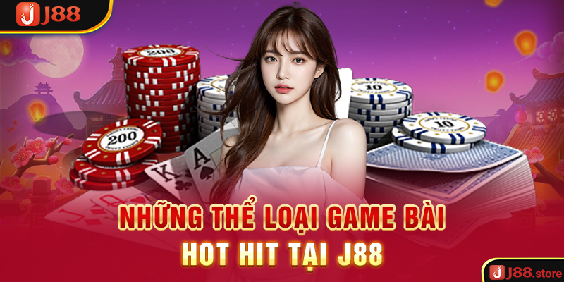 Những thể loại game bài hot hit tại J88