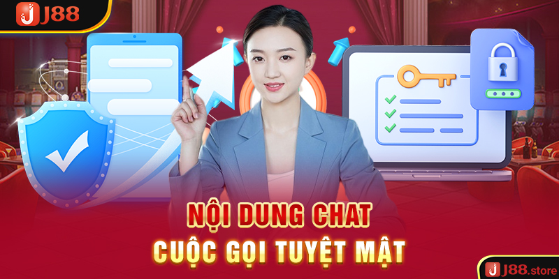 Nội dung chat, cuộc gọi tuyệt mật