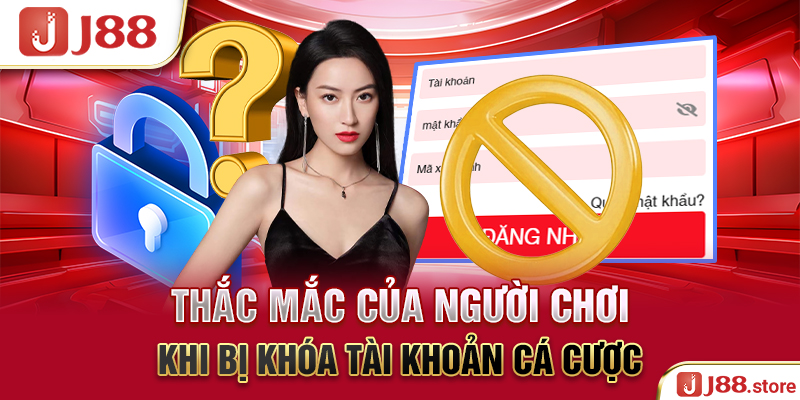 Thắc mắc của người chơi khi bị khóa tài khoản cá cược