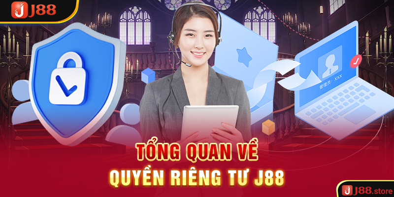 Tổng quan về quyền riêng tư J88