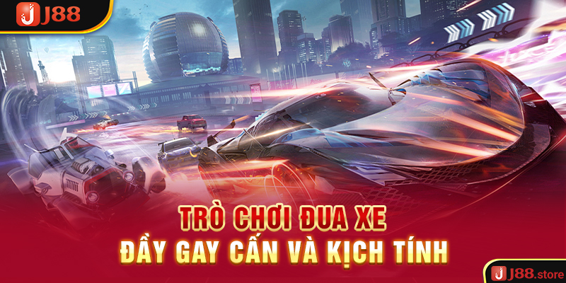 Trò chơi đua xe đầy gay cấn và kịch tính