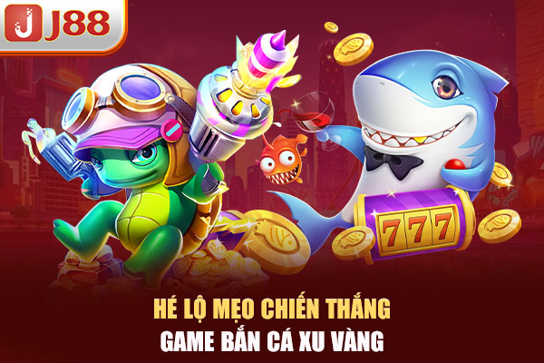 Hé lộ mẹo chiến thắng game bắn cá xu vàng