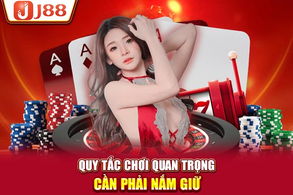 Quy tắc chơi quan trọng cần phải nắm giữ