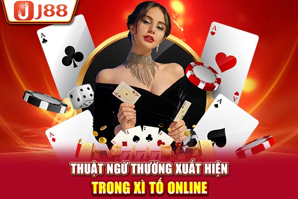 Thuật ngữ thường xuất hiện trong xì tố online