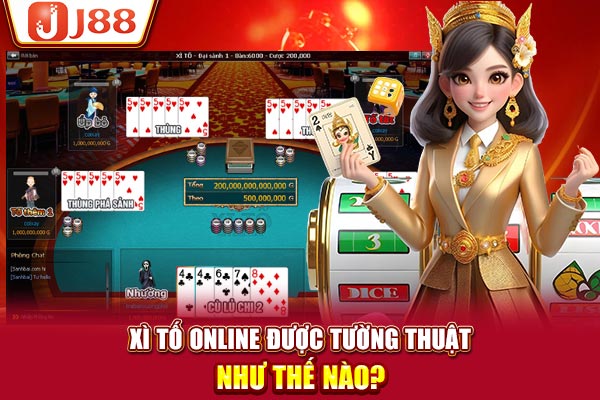 Xì tố online được tường thuật như thế nào?